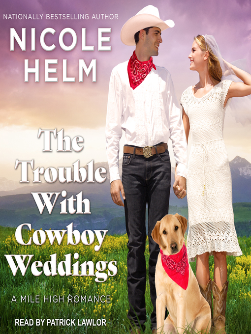 Title details for The Trouble With Cowboy Weddings by Nicole Helm - Wait list
